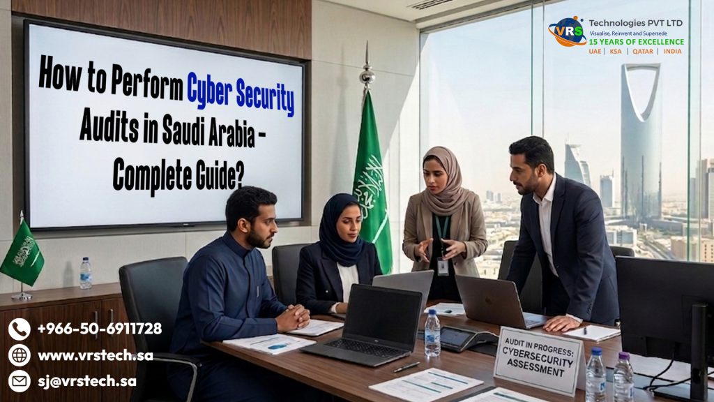 How to Perform Cyber Security Audits in Saudi Arabia – Complete Guide?