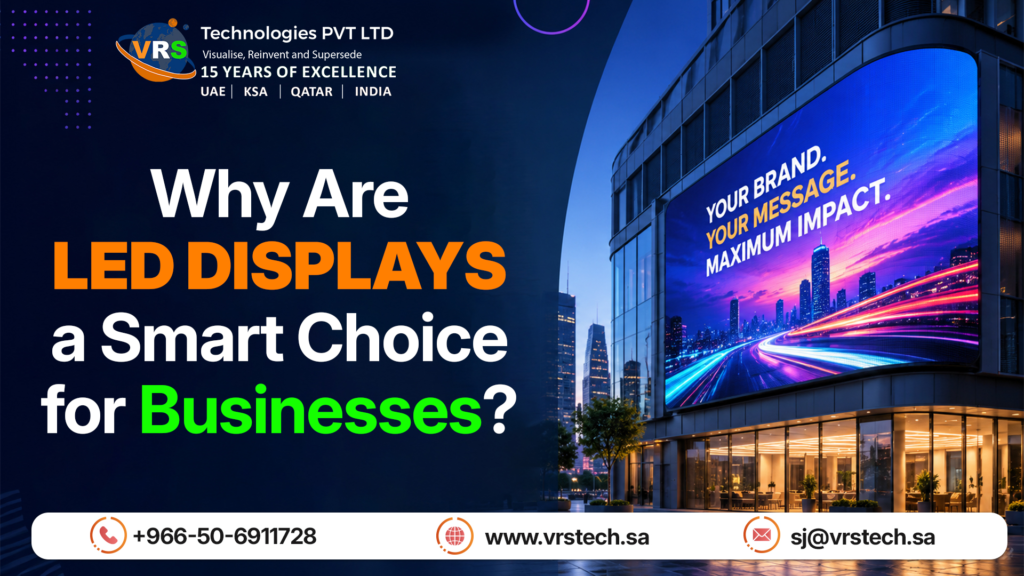 Why Are LED Displays a Smart Choice for Businesses? Why Are LED Displays a Smart Choice for Businesses?